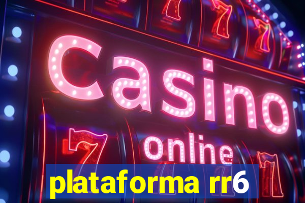 plataforma rr6